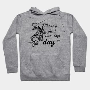 hiking and dogs kinda day Hoodie